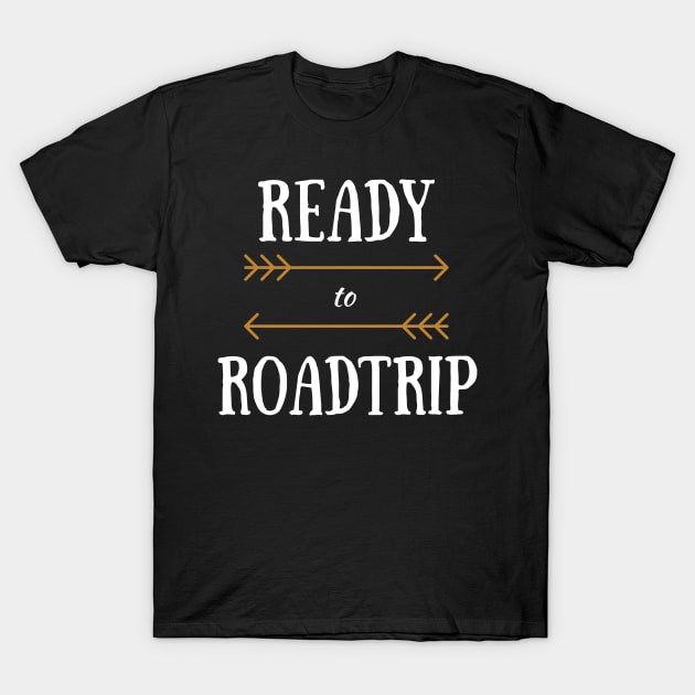 Ready to Roadtrip Road Trip Tee T-Shirt by MalibuSun